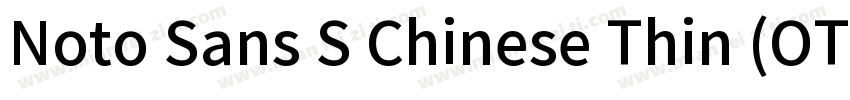 Noto Sans S Chinese Thin (OTF) Thi字体转换